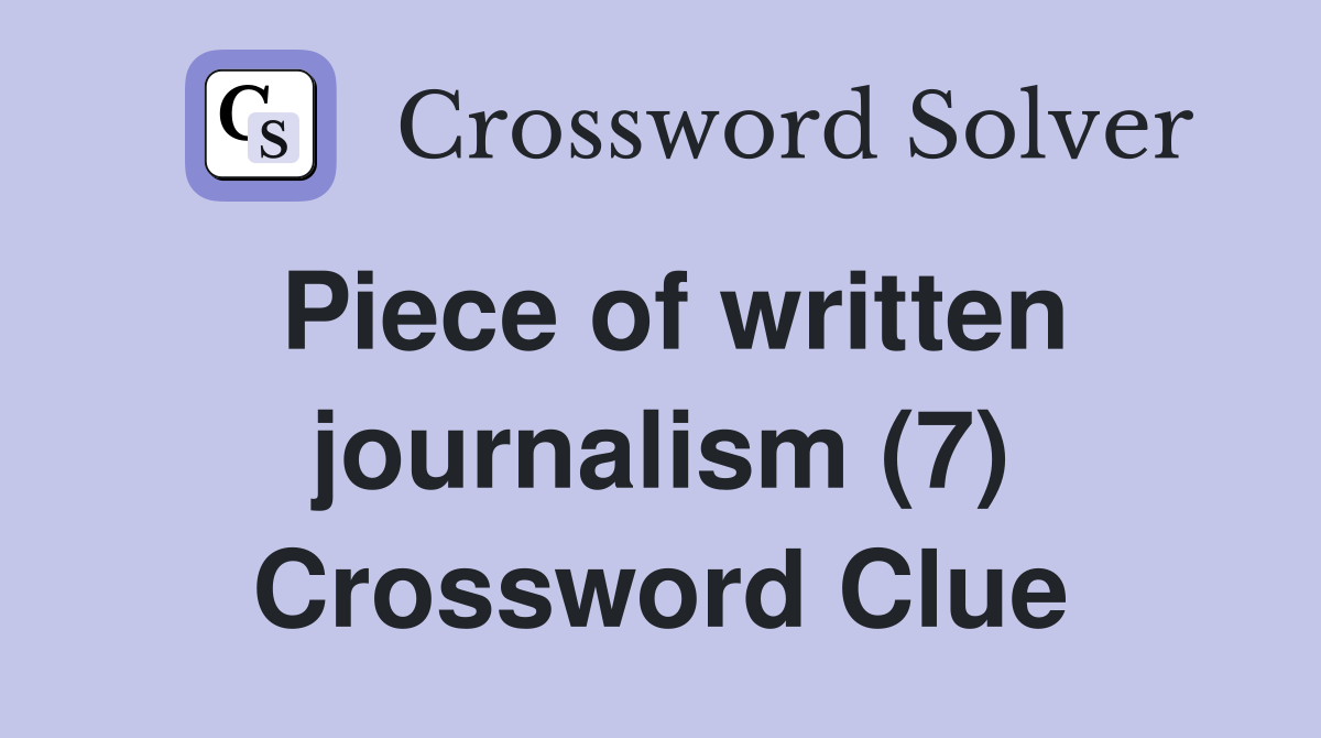 Piece of written journalism (7) Crossword Clue