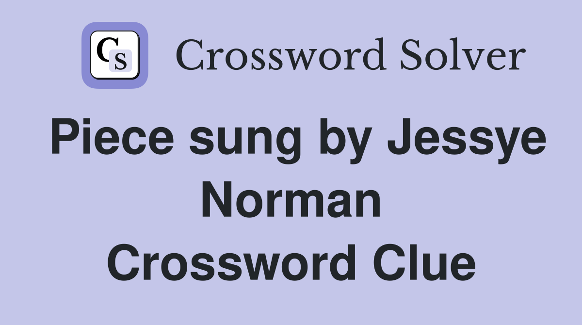 Piece sung by Jessye Norman Crossword Clue