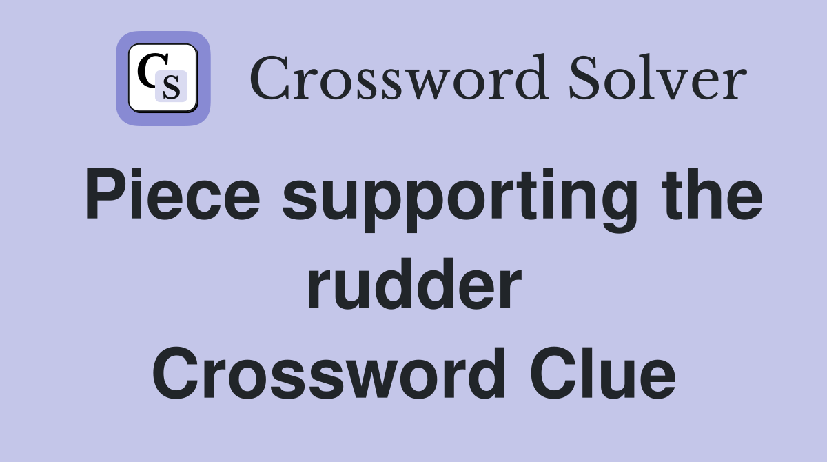 Piece supporting the rudder Crossword Clue