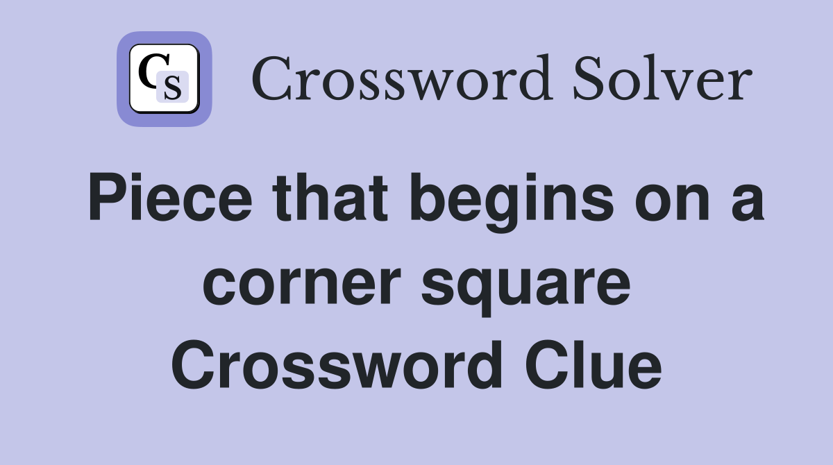 Piece that begins on a corner square Crossword Clue