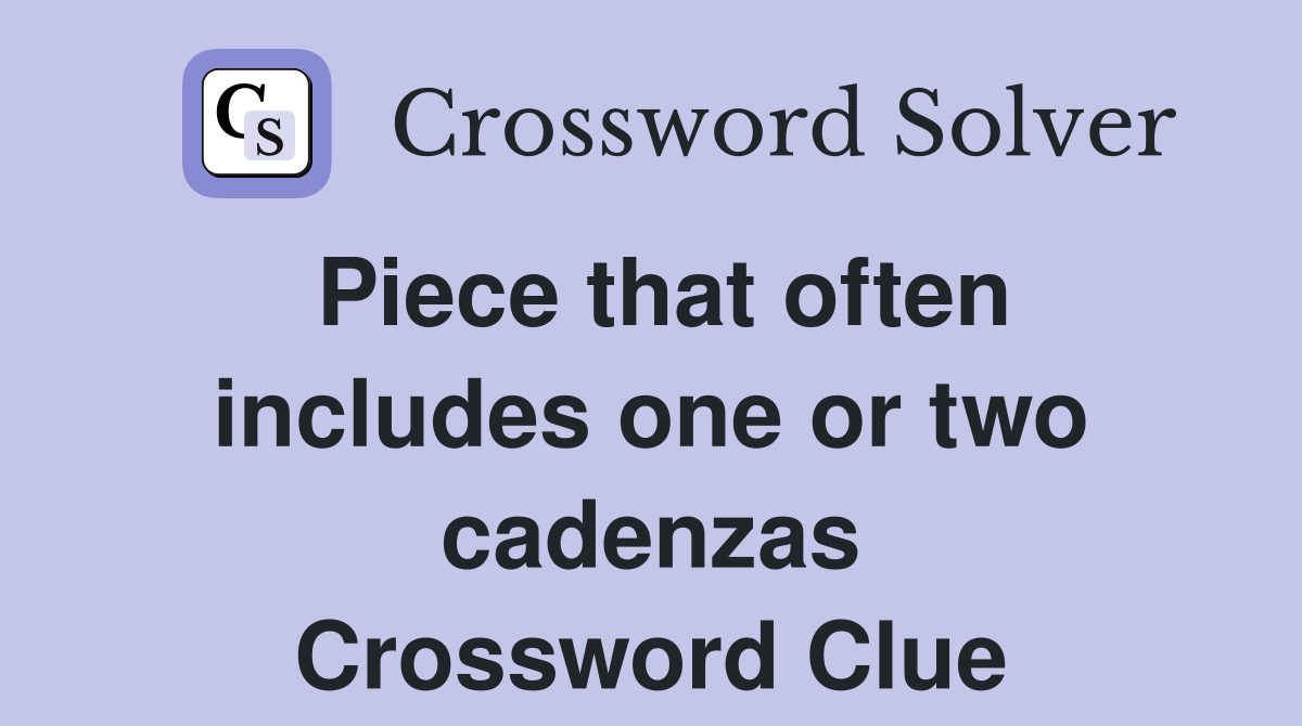 Piece that often includes one or two cadenzas Crossword Clue