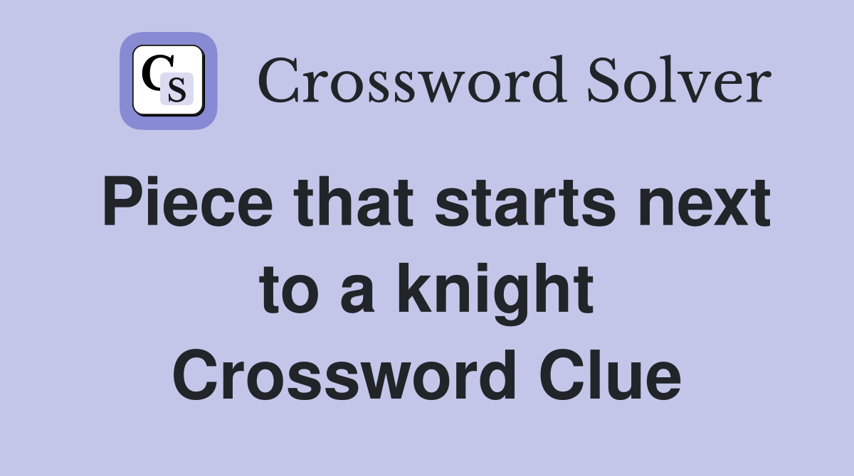 Piece that starts next to a knight Crossword Clue