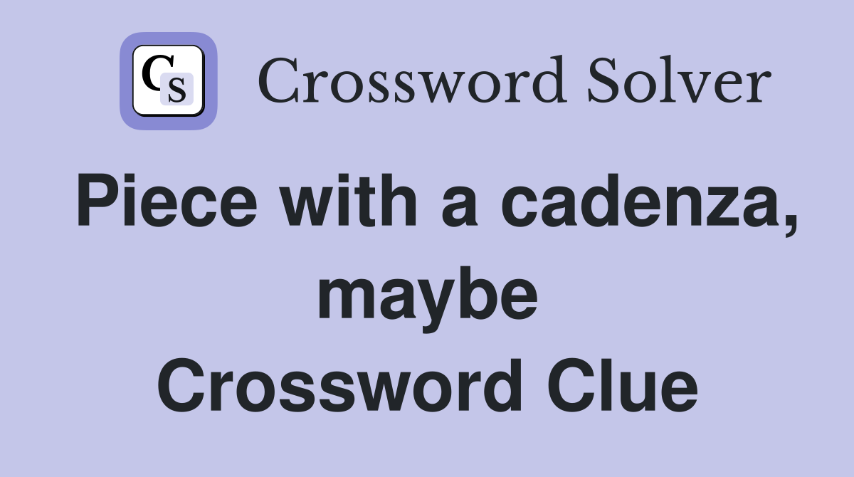 Piece with a cadenza, maybe Crossword Clue
