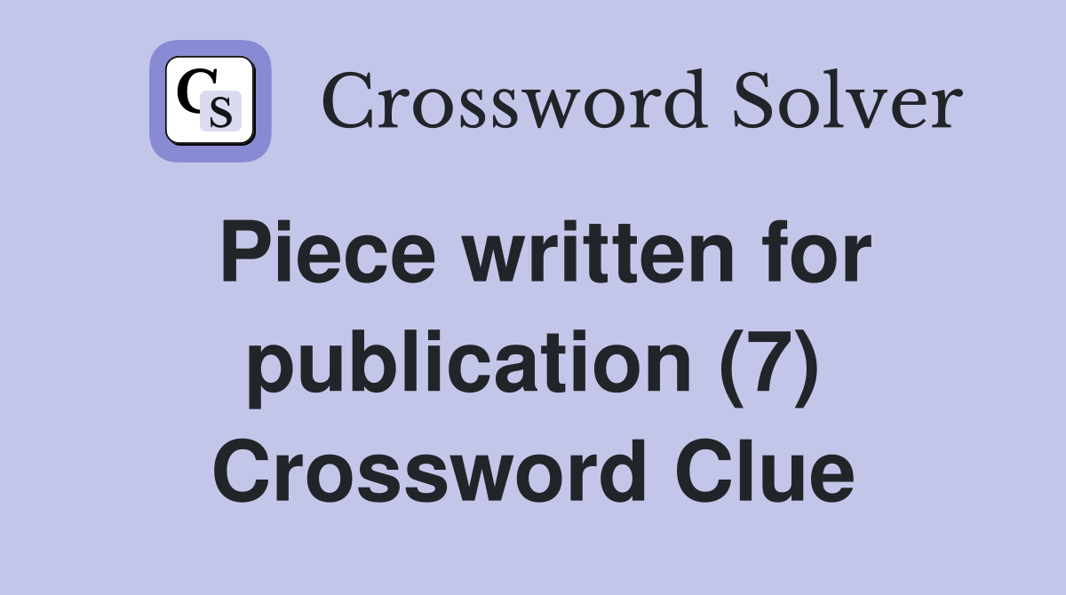 Piece written for publication (7) Crossword Clue