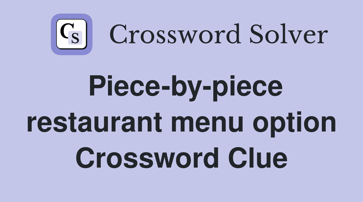 Piece-by-piece restaurant menu option Crossword Clue