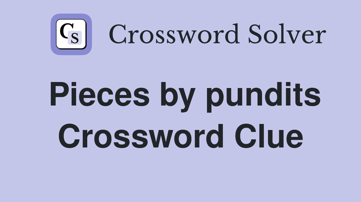 Pieces by pundits Crossword Clue