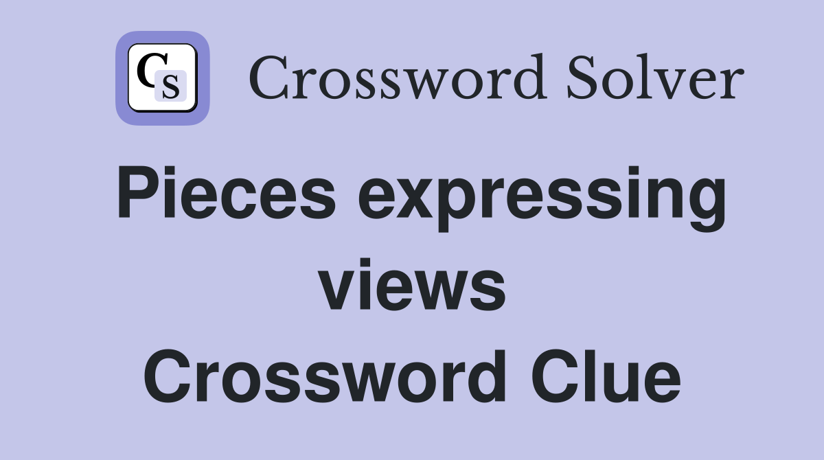 Pieces expressing views Crossword Clue