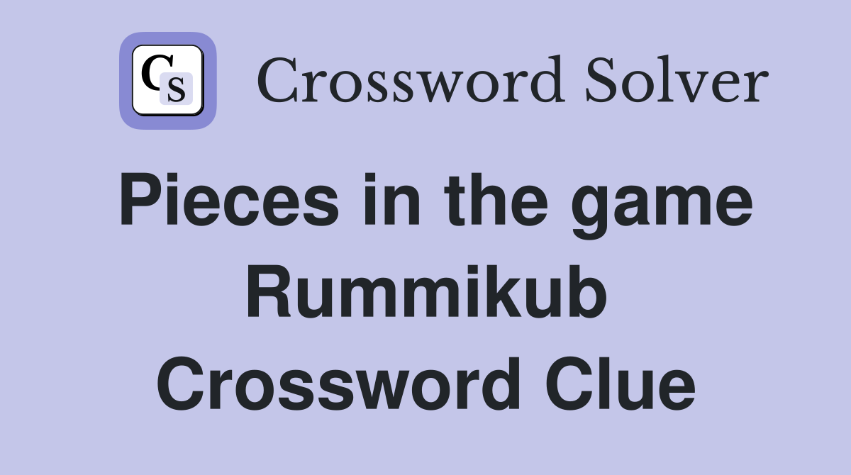 Pieces in the game Rummikub Crossword Clue