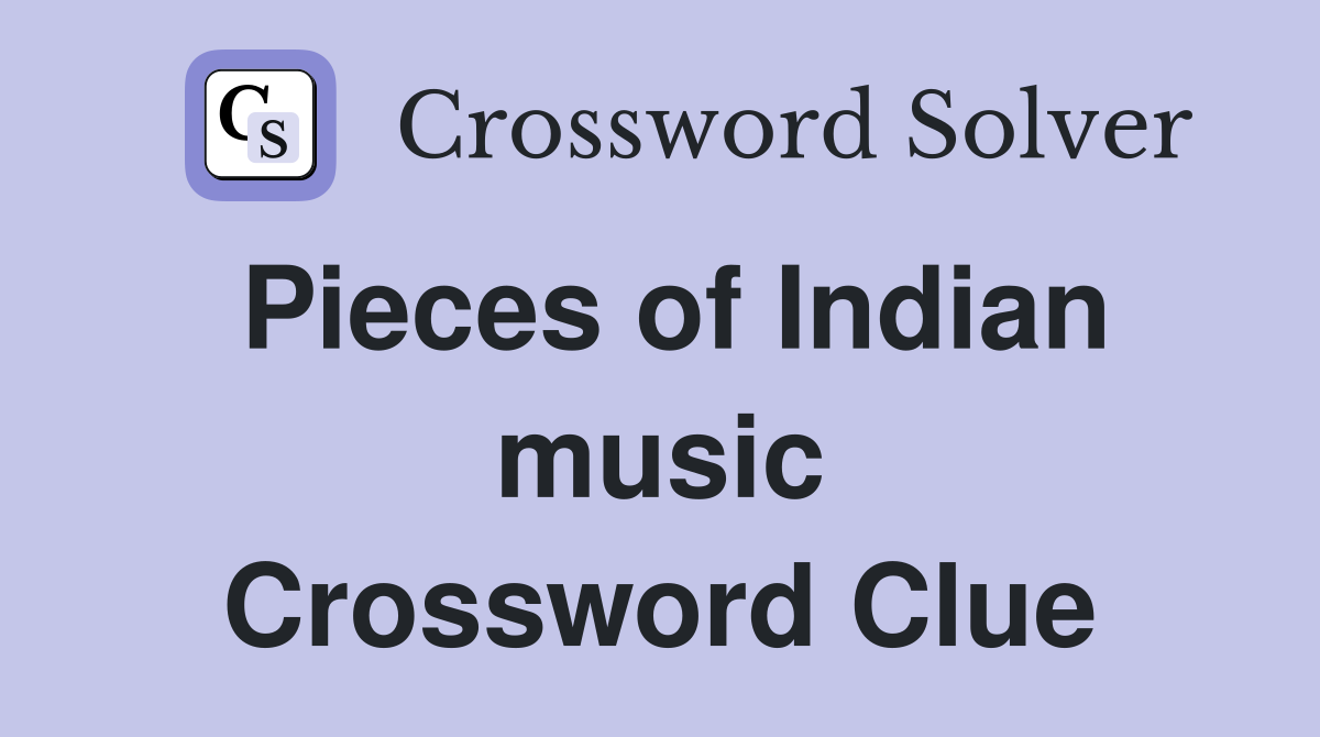 Pieces of Indian music Crossword Clue