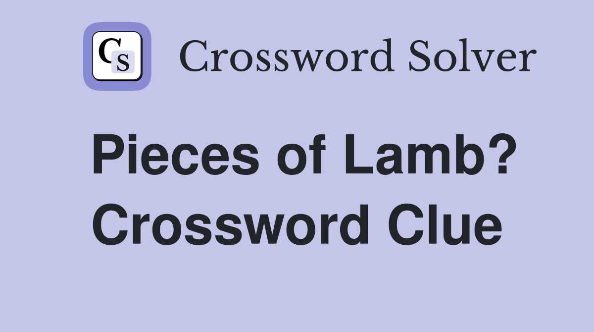 Pieces of Lamb? Crossword Clue
