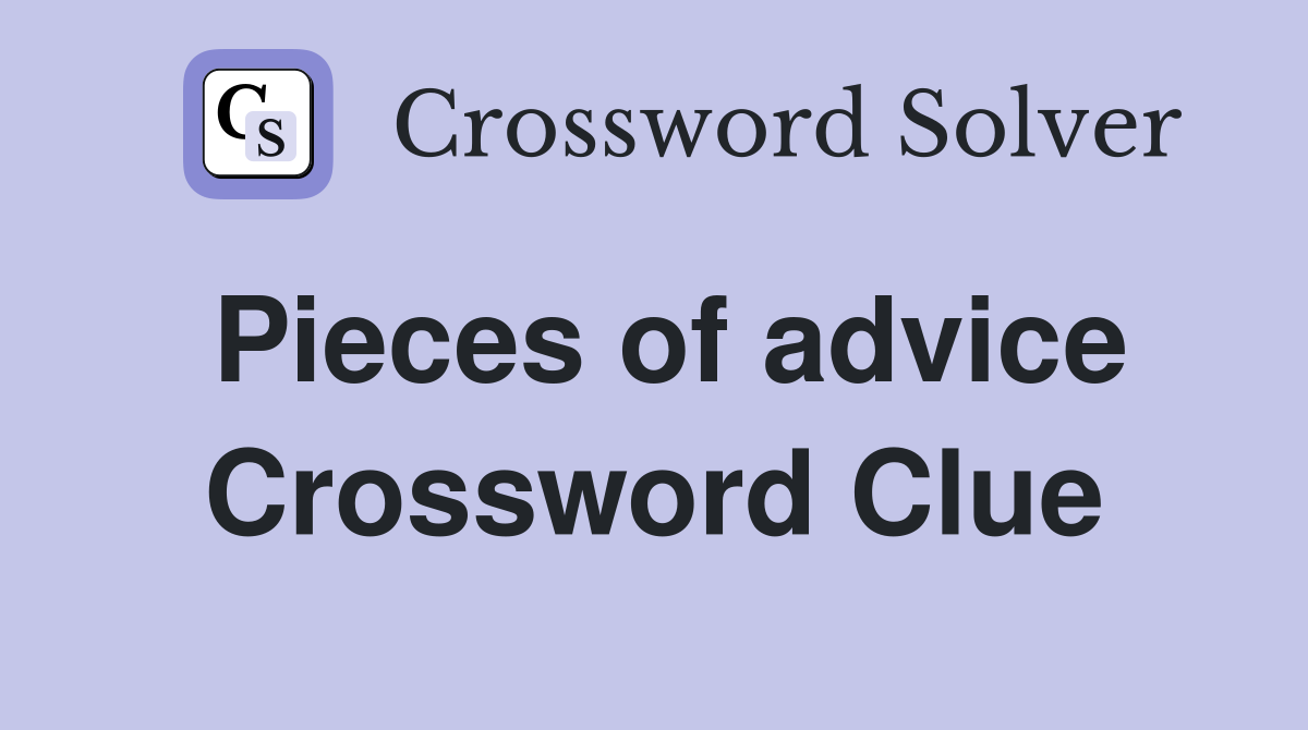 Pieces of advice Crossword Clue