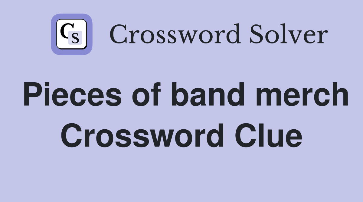 Pieces of band merch Crossword Clue
