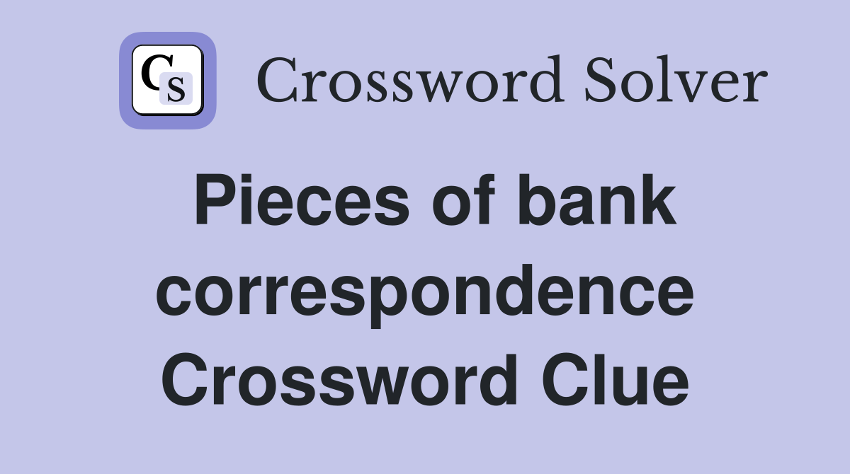 Pieces of bank correspondence Crossword Clue