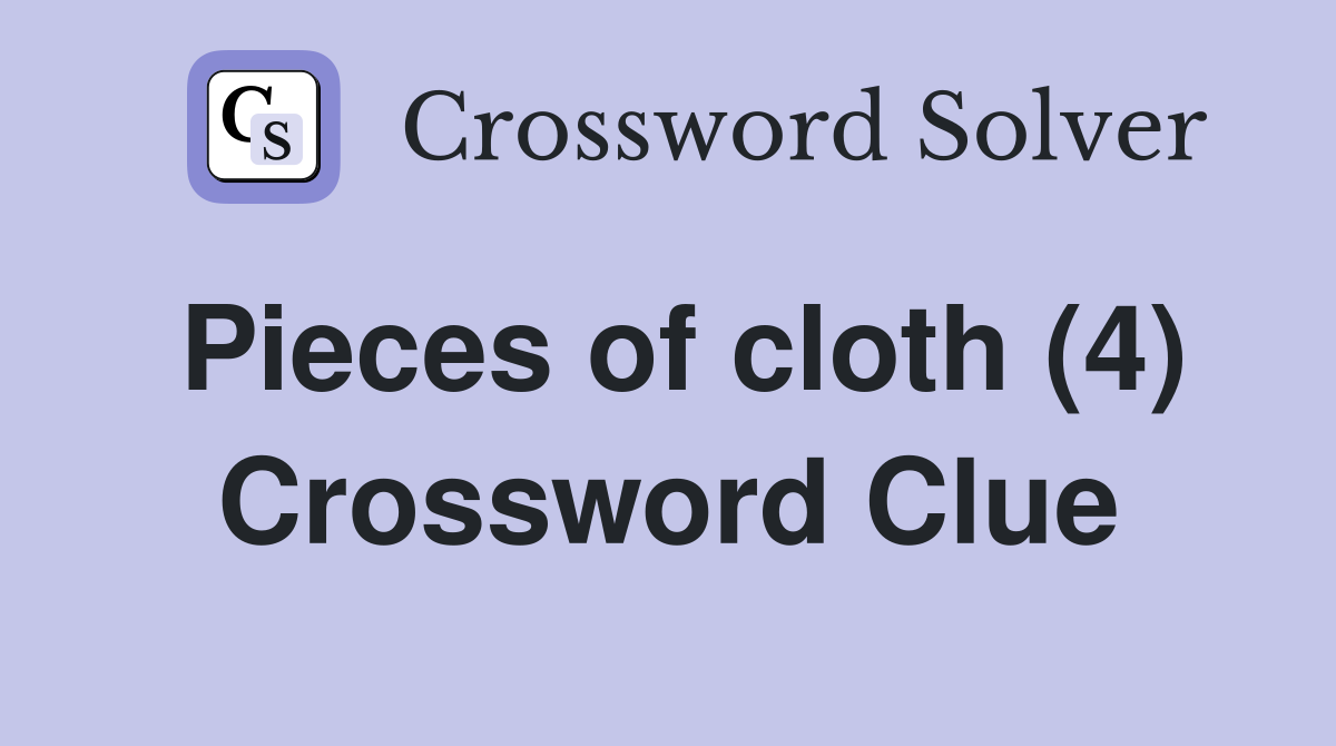 Pieces of cloth (4) Crossword Clue