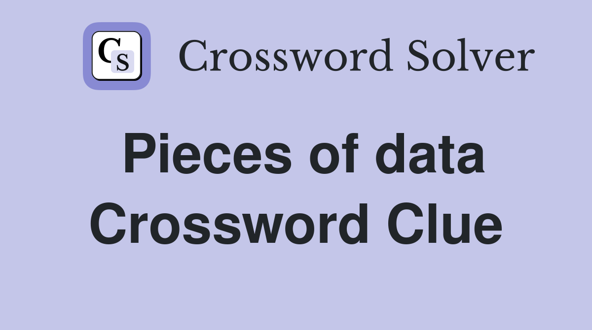 Pieces of data Crossword Clue