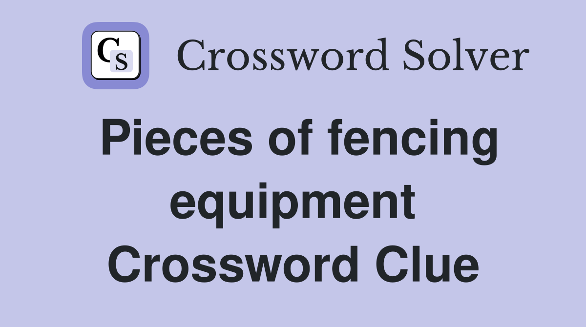 Pieces of fencing equipment Crossword Clue