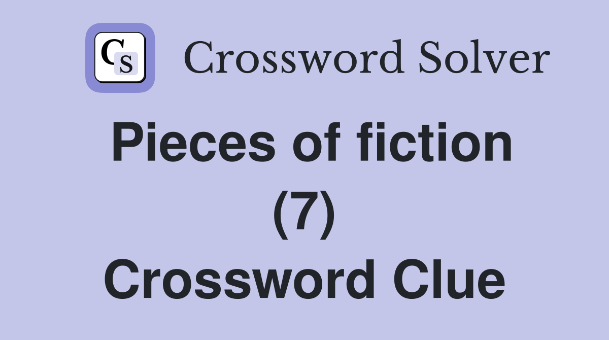 Pieces of fiction (7) Crossword Clue