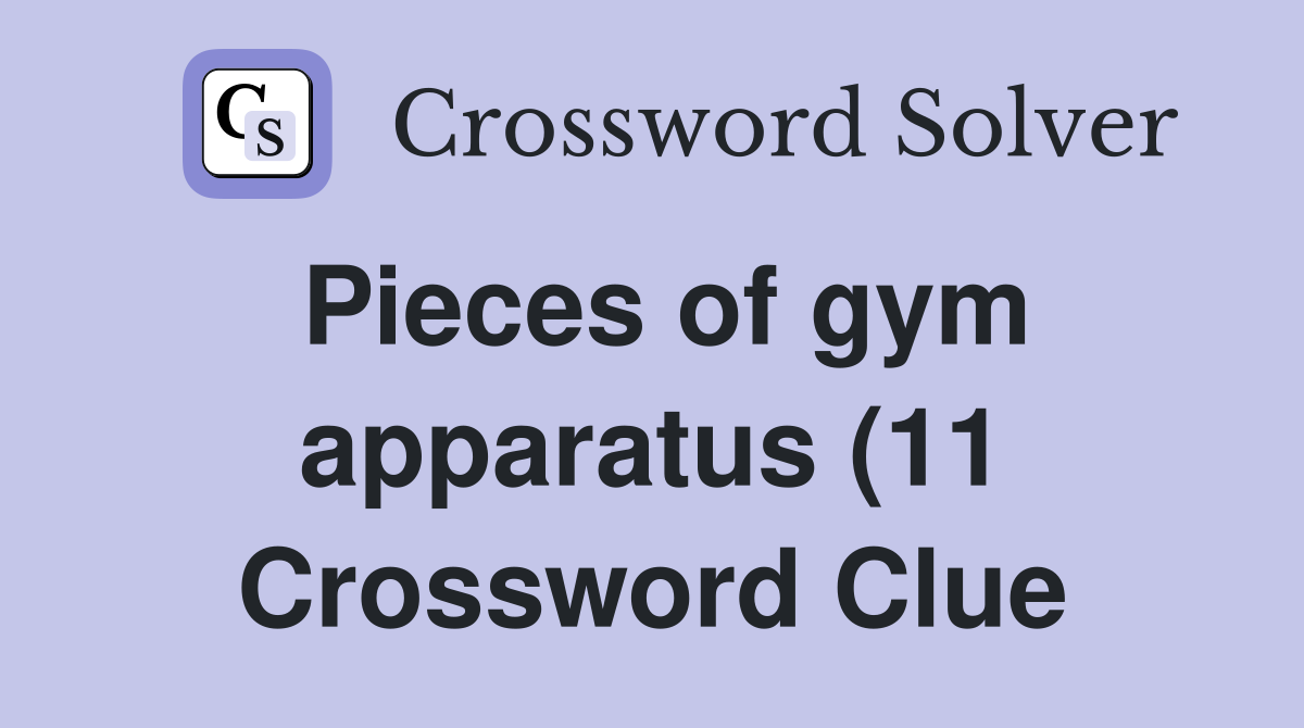 Pieces of gym apparatus (11) Crossword Clue Answers Crossword Solver Pieces of gym apparatus (11) Crossword Clue Answers Crossword Solver