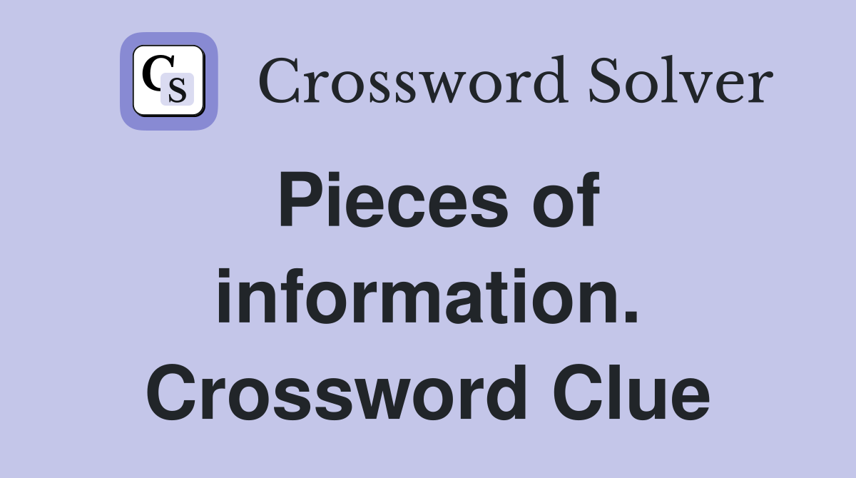 Pieces of information. Crossword Clue