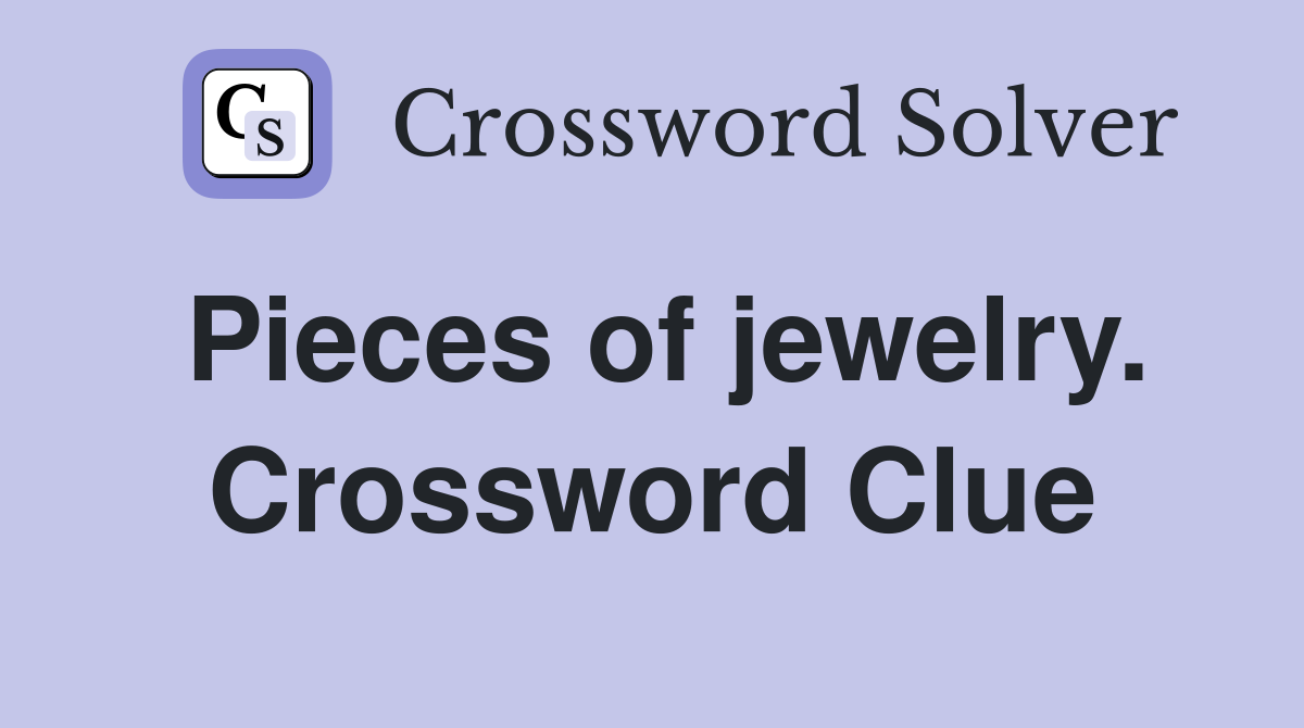 Pieces of jewelry. Crossword Clue