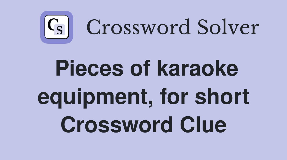 Pieces of karaoke equipment, for short Crossword Clue