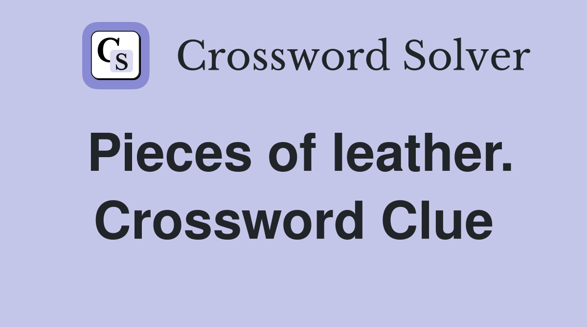 Pieces of leather. Crossword Clue