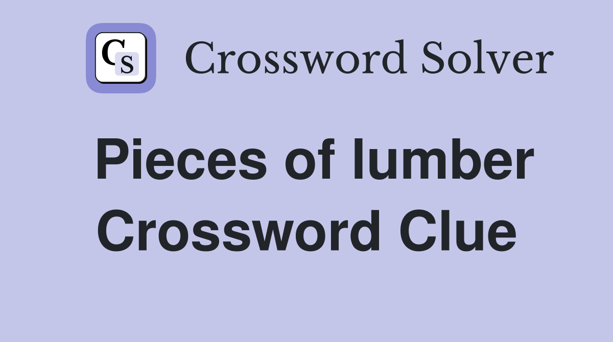 Pieces of lumber Crossword Clue