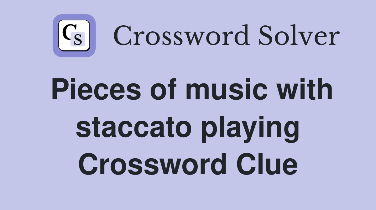 Pieces of music with staccato playing Crossword Clue