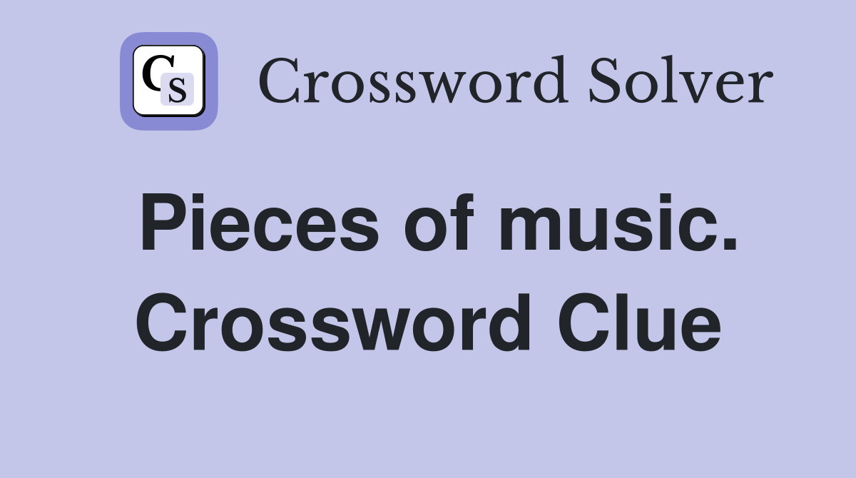 Pieces of music. Crossword Clue
