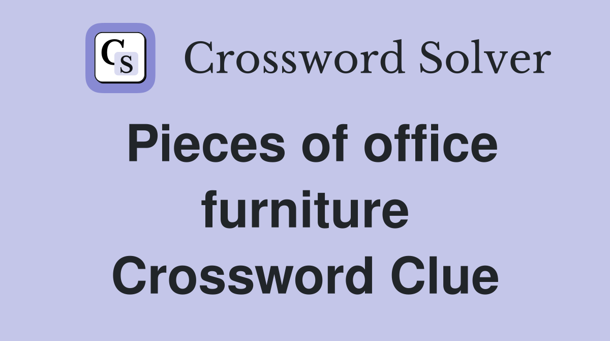 Pieces of office furniture Crossword Clue