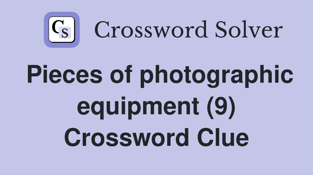 Pieces of photographic equipment (9) Crossword Clue