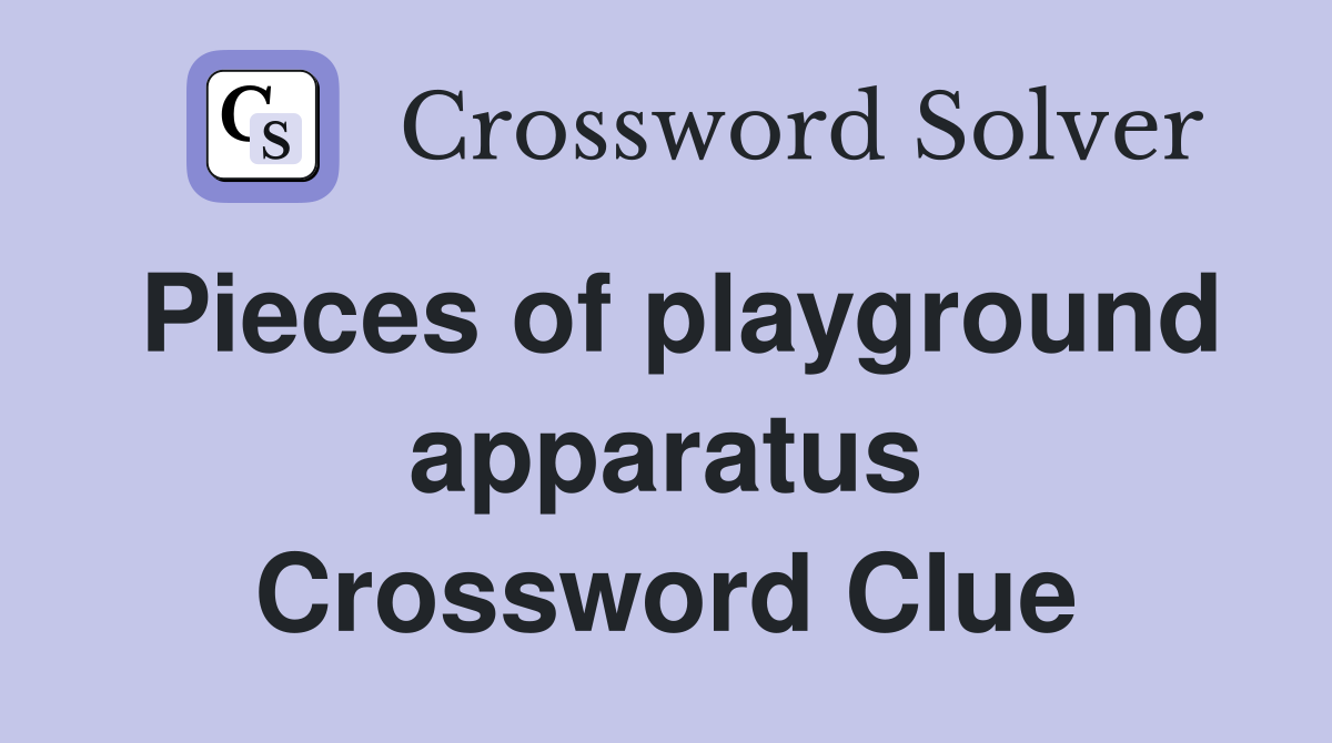 Pieces of playground apparatus Crossword Clue