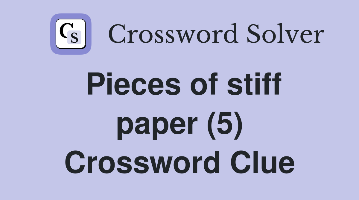 Pieces of stiff paper (5) Crossword Clue