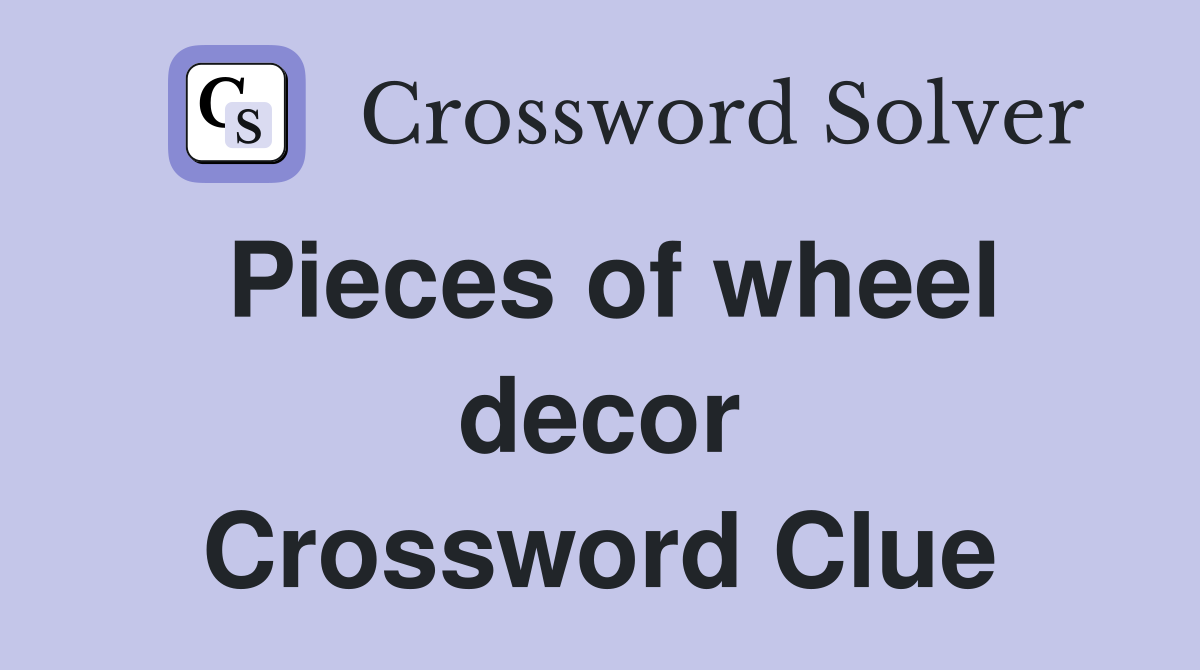 Pieces of wheel decor Crossword Clue