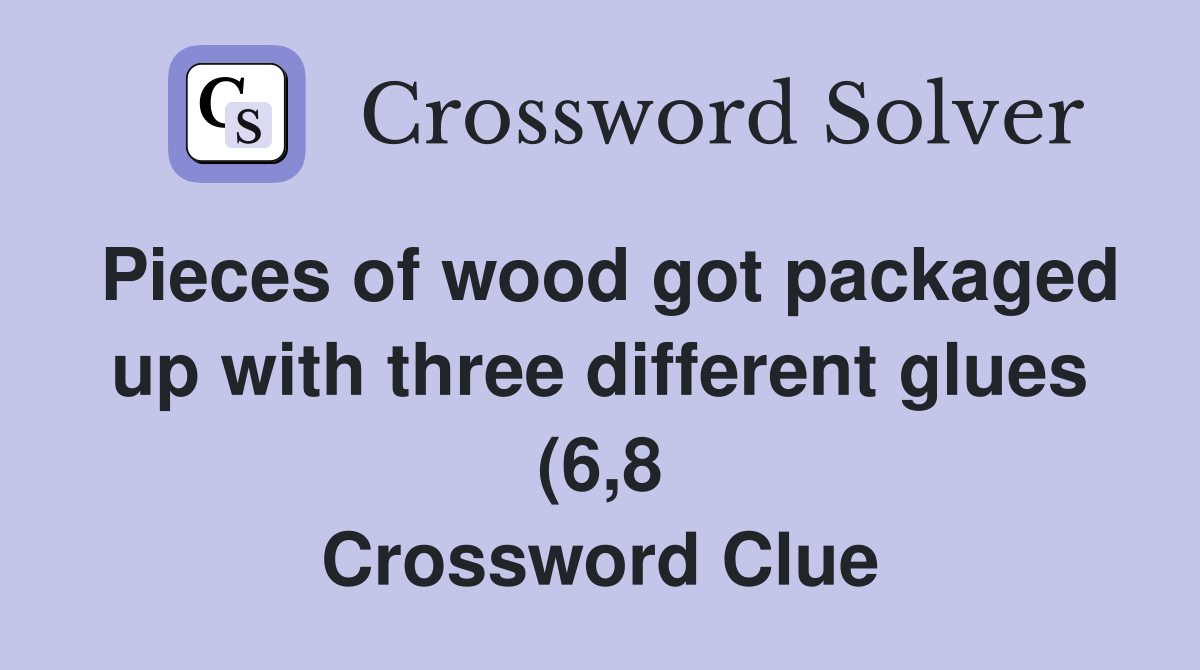 Pieces of wood got packaged up with three different glues (6 8 Pieces of wood got packaged up with three different glues (6 8