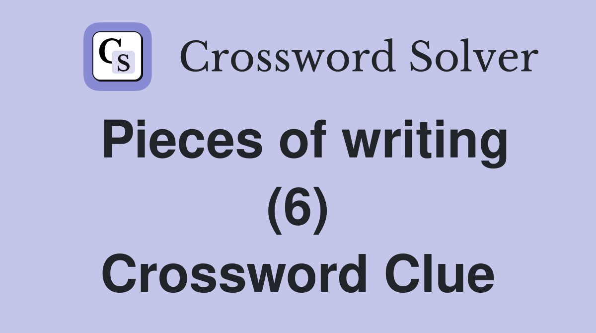 Pieces of writing (6) Crossword Clue
