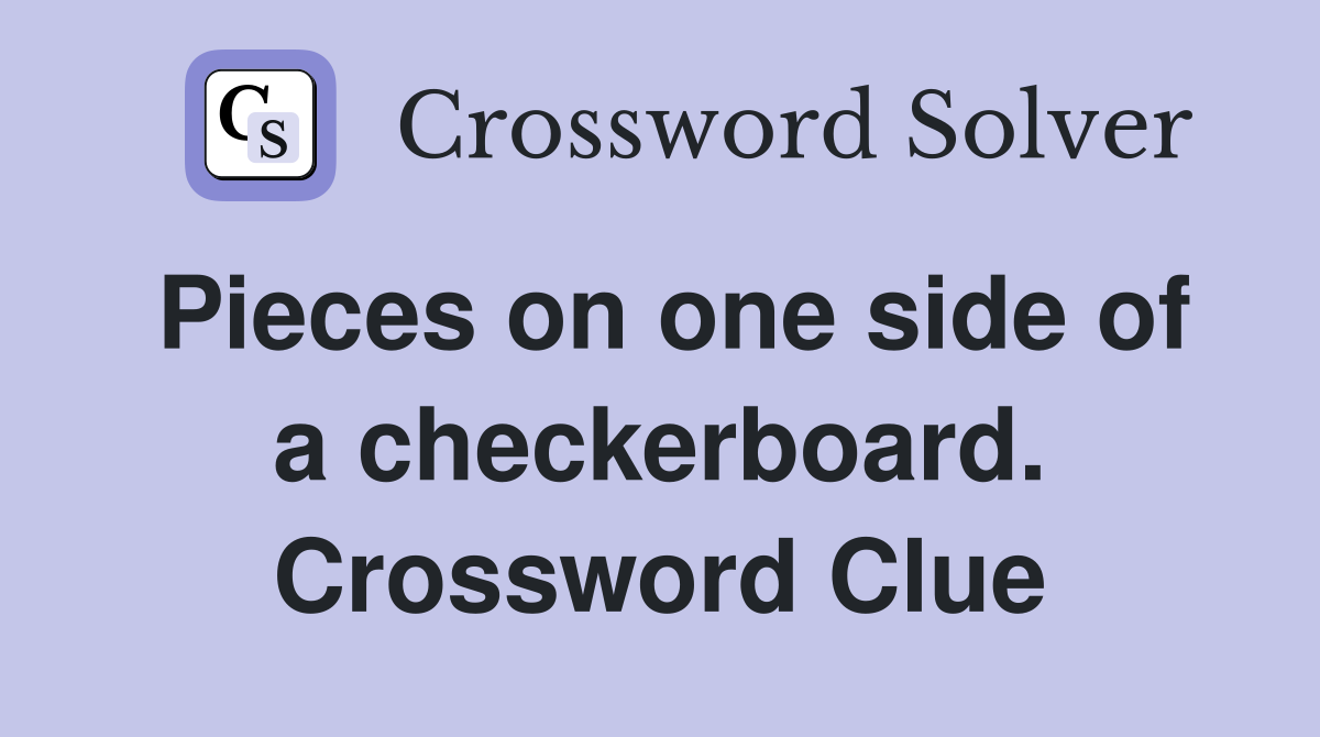 Pieces on one side of a checkerboard. Crossword Clue