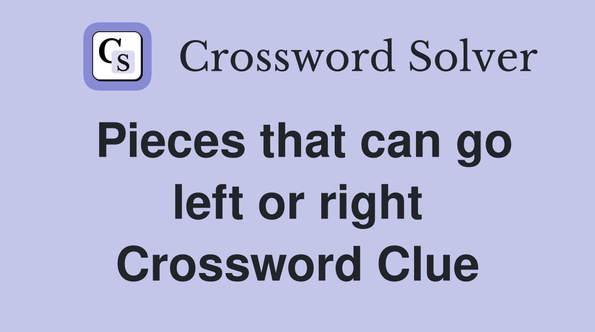 Pieces that can go left or right Crossword Clue