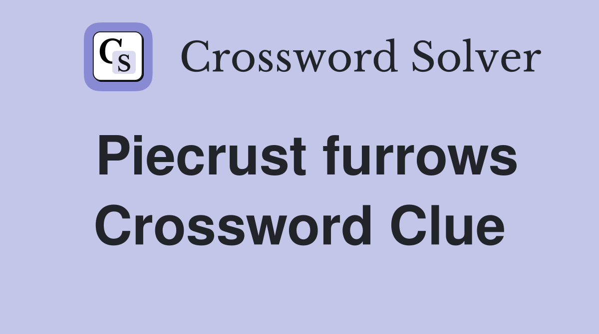 Piecrust furrows Crossword Clue