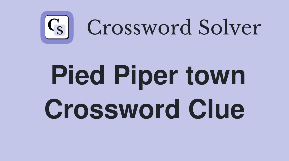 Pied Piper town Crossword Clue