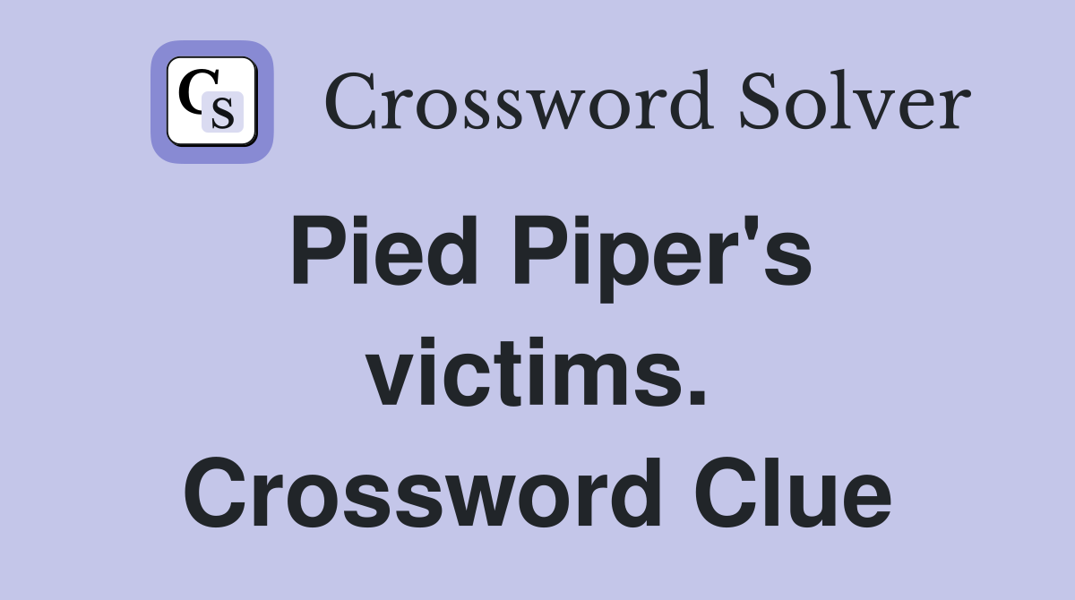 Pied Piper's victims. Crossword Clue