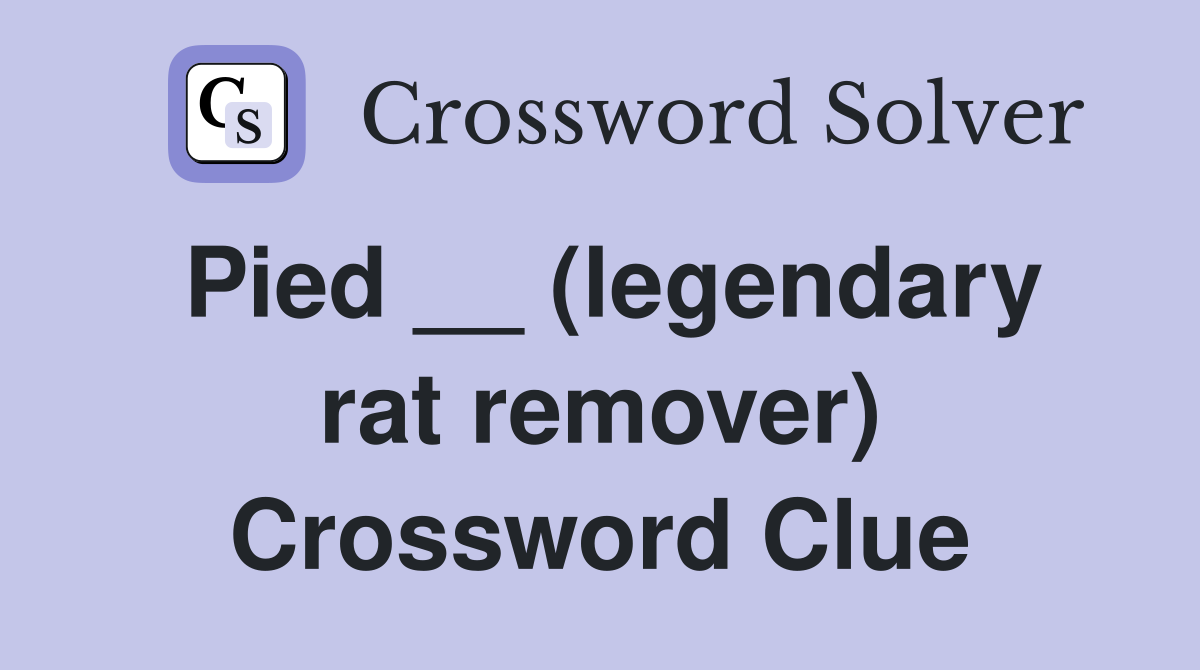 Pied __ (legendary rat remover) Crossword Clue