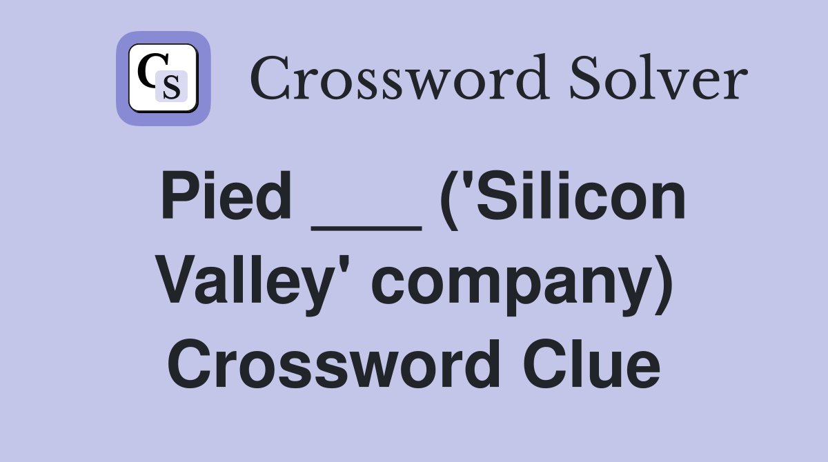 Pied ___ ('Silicon Valley' company) Crossword Clue