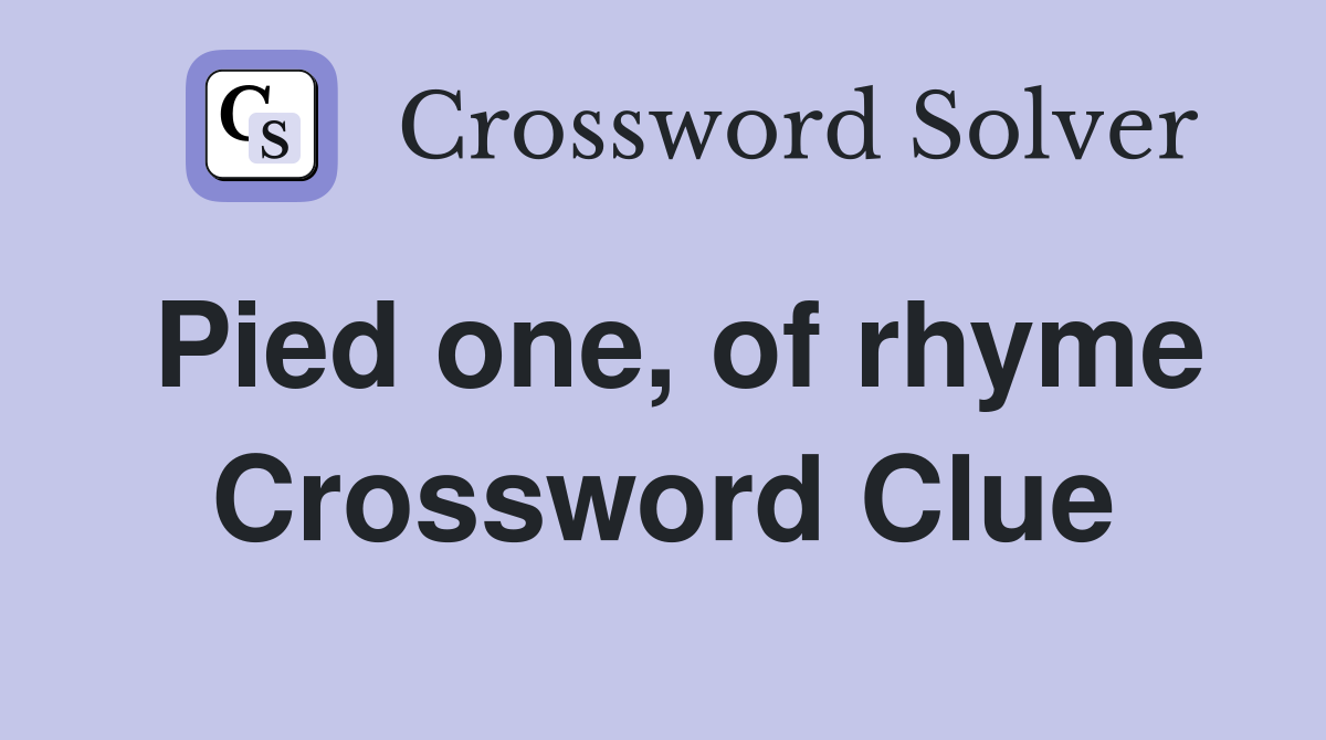 Pied one, of rhyme Crossword Clue