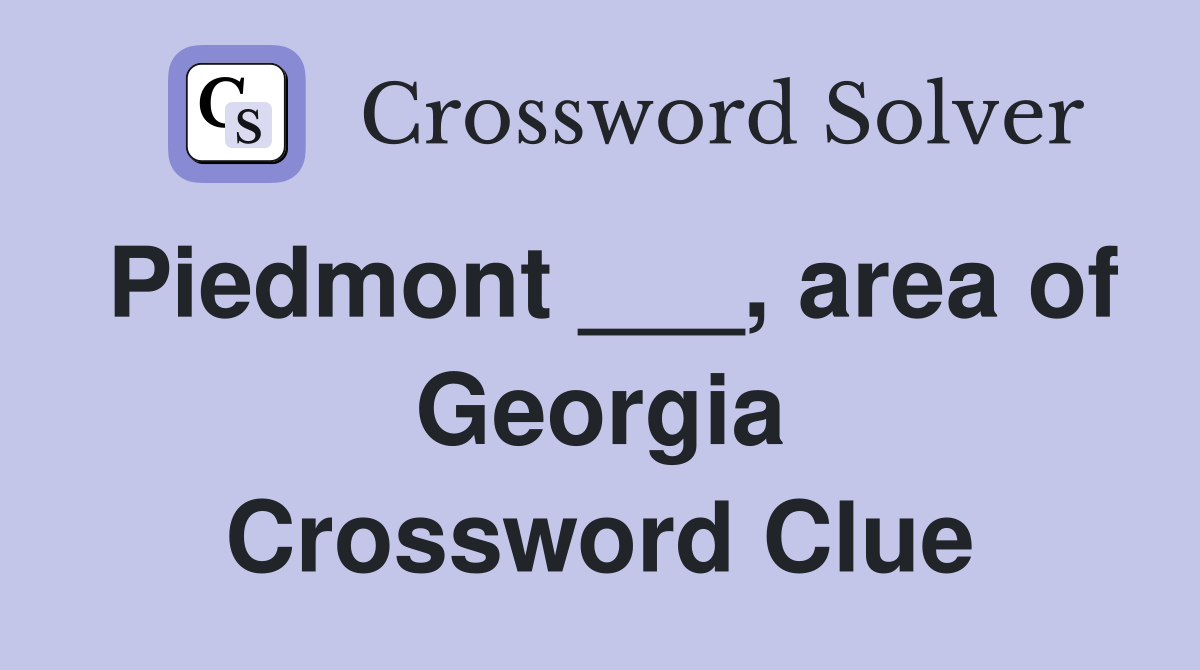 Piedmont ___, area of Georgia Crossword Clue