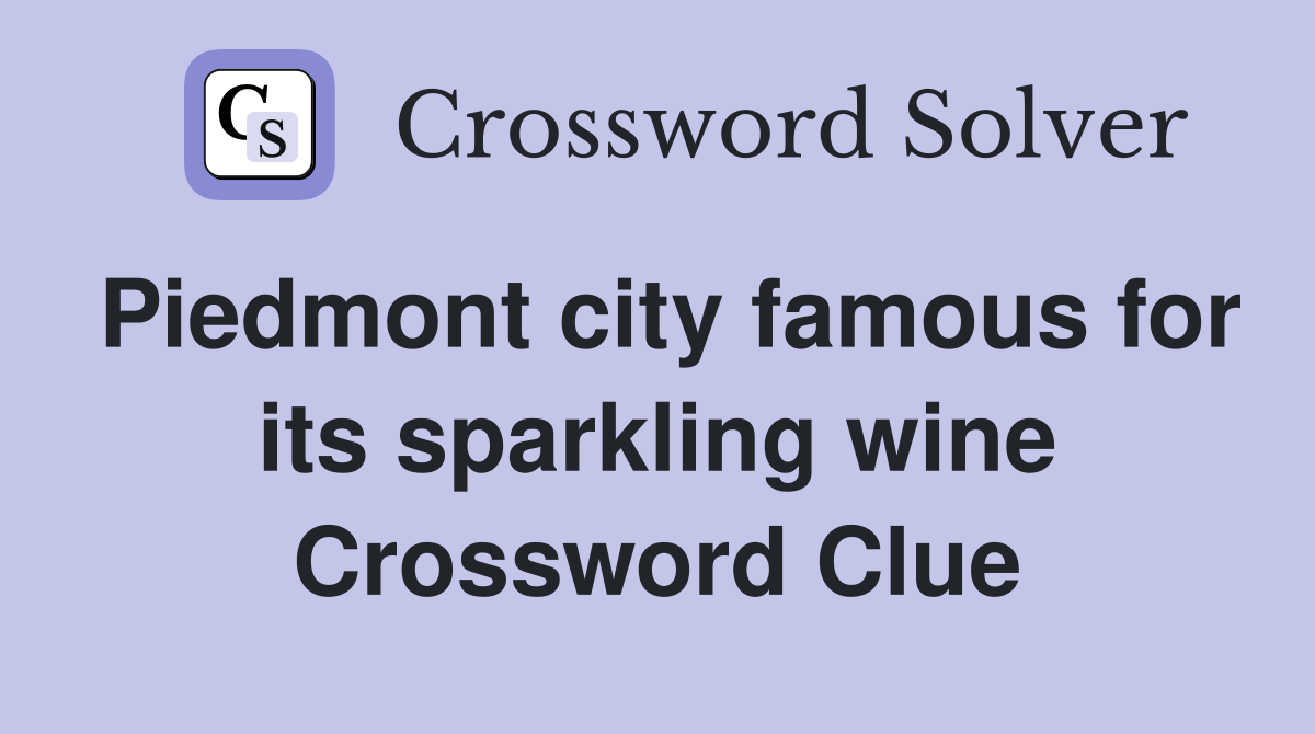 Piedmont city famous for its sparkling wine Crossword Clue