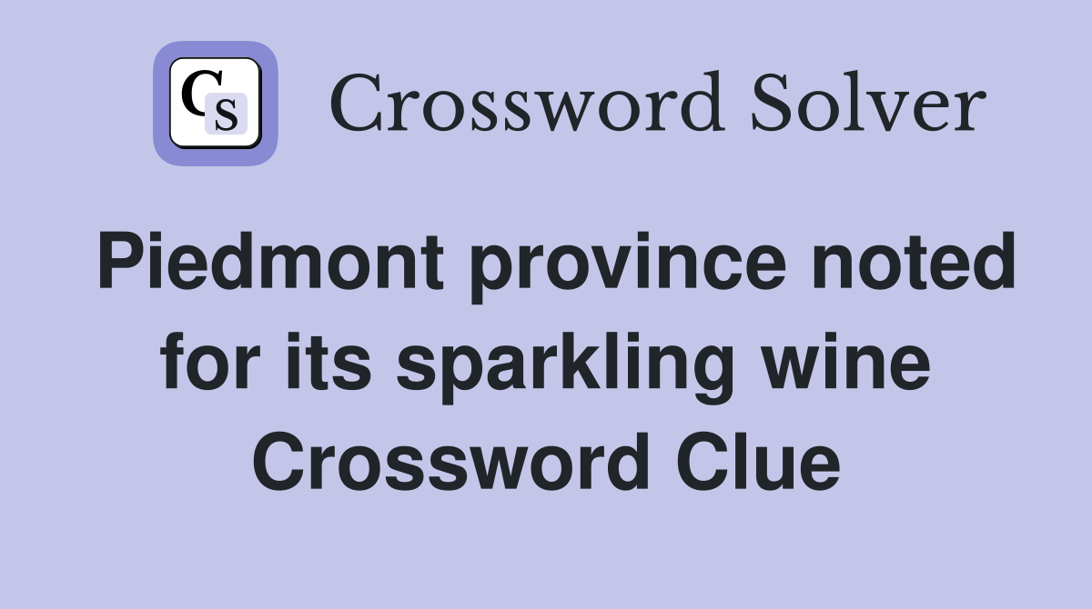 Piedmont province noted for its sparkling wine Crossword Clue