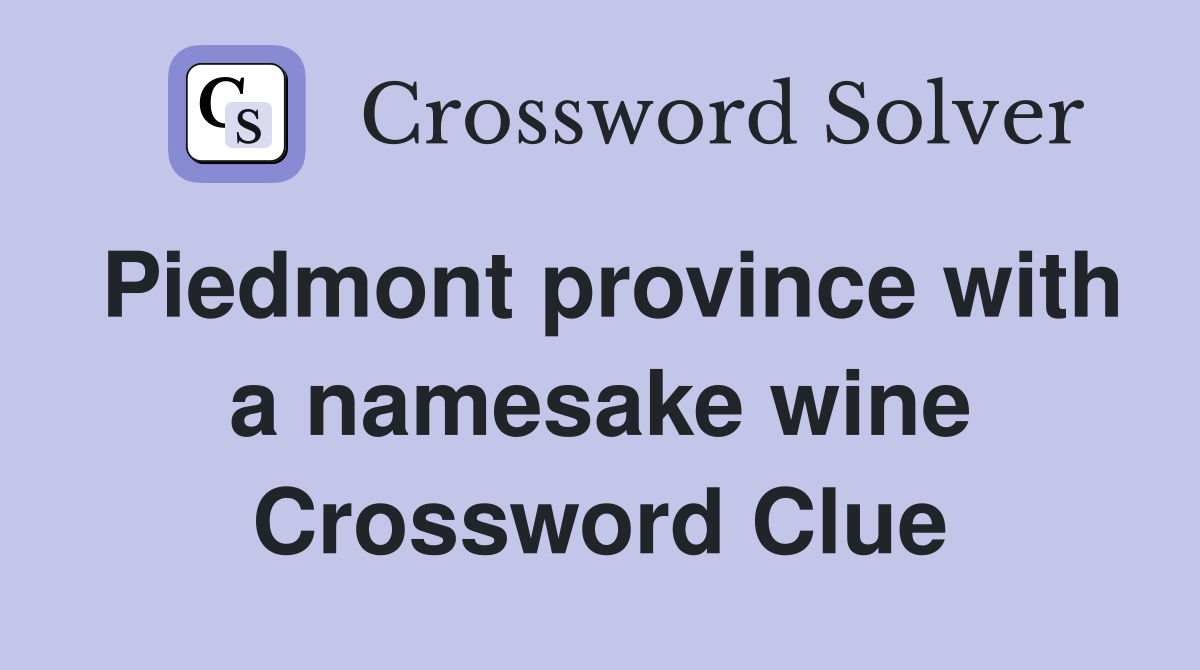 Piedmont province with a namesake wine Crossword Clue