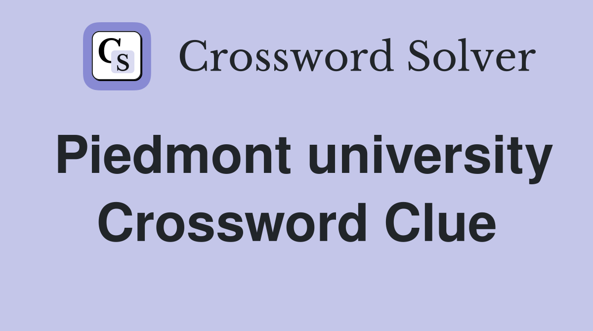 Piedmont university Crossword Clue