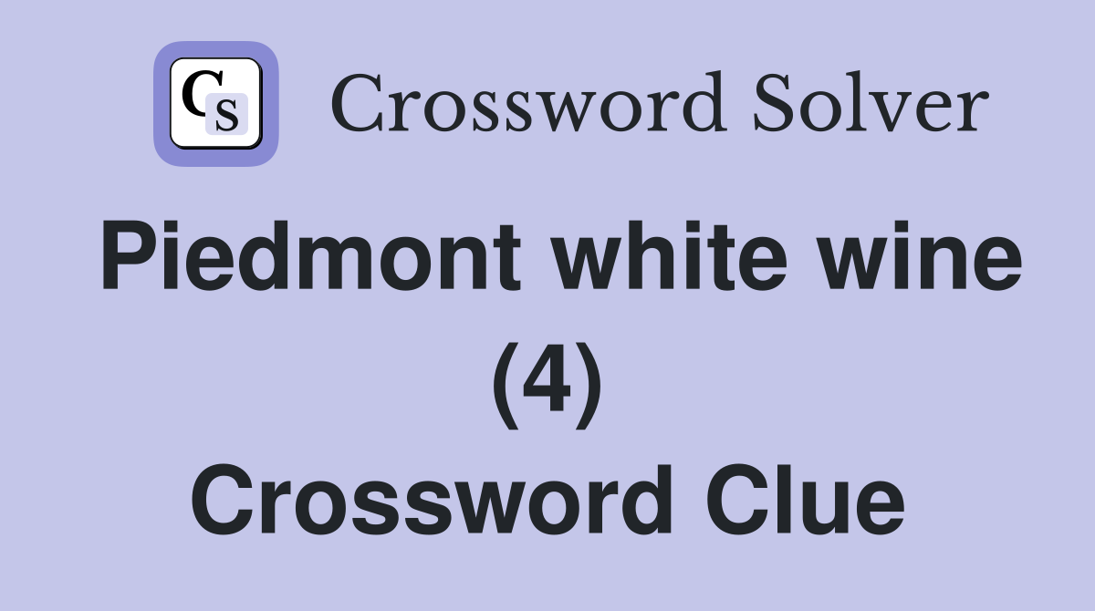 Piedmont white wine (4) Crossword Clue
